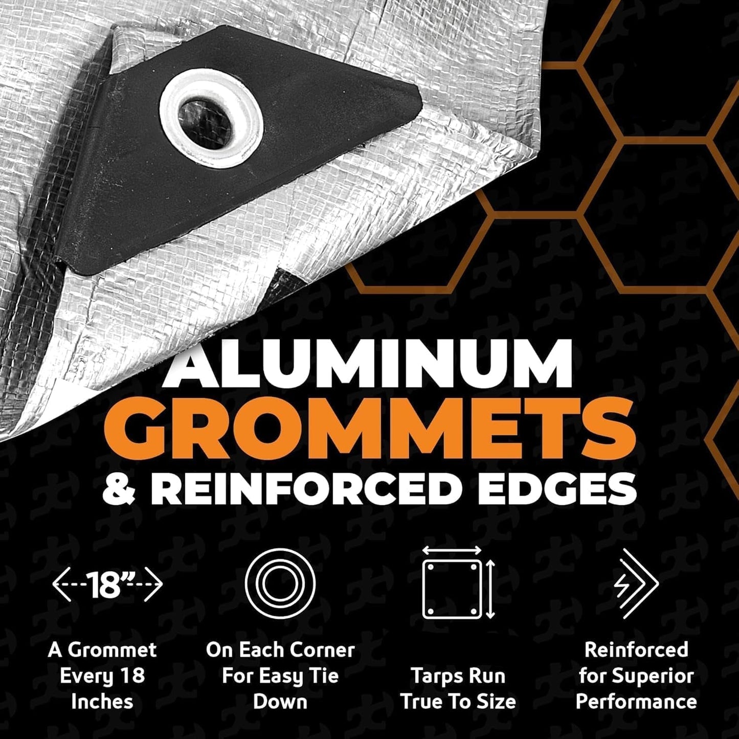 Heavy-duty tarp with aluminum grommets, reinforced edges, and corner tie-downs every 18 inches for durability